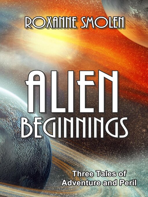 Title details for Alien Beginnings by Roxanne Smolen - Available